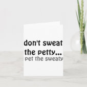 Dont Sweat The Petty Pet The Sweaty  カード (正面)