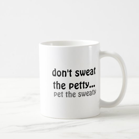Dont Sweat The Petty Pet The Sweaty  コーヒーマグカップ (右)