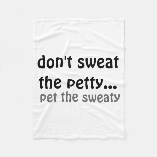 Dont Sweat The Petty Pet The Sweaty フリースブランケット (正面)