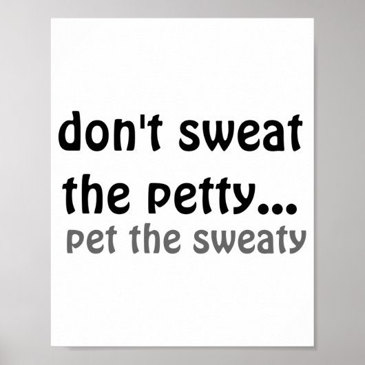 Dont Sweat The Petty Pet The Sweaty  ポスター (正面)