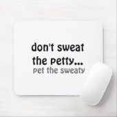 Dont Sweat The Petty Pet The Sweaty  マウスパッド (マウス)