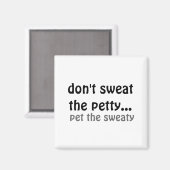 Dont Sweat The Petty Pet The Sweaty  マグネット (正面/裏面)