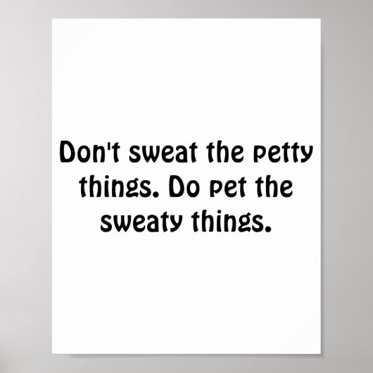 Dont Sweat The Petty Things Do Pet The Sweaty  ポスター (正面)