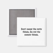 Dont Sweat The Petty Things Do Pet The Sweaty  マグネット (正面/裏面)