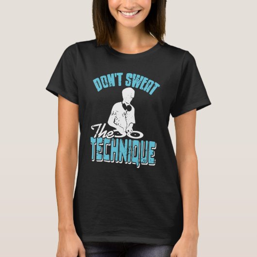Don't Sweat The Technique Cool Retro HIPHOP DJ Pre Tシャツ (正面)