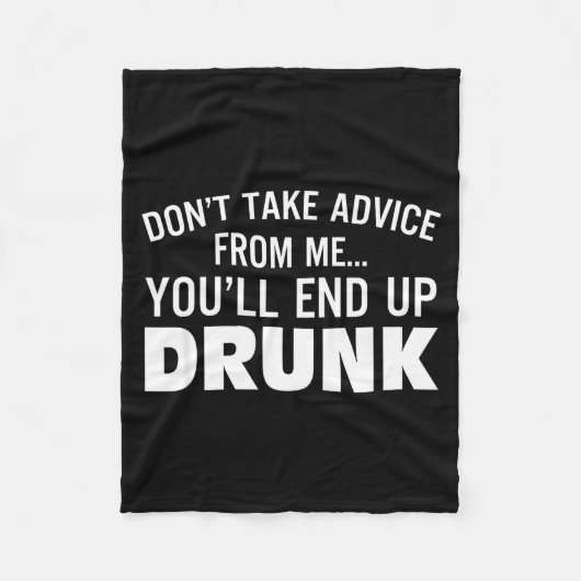 Don't Take Advice From Me You'll End Up Drunk  フリースブランケット (正面)