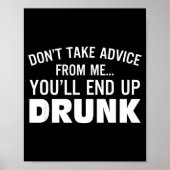 Don't Take Advice From Me You'll End Up Drunk  ポスター (正面)