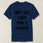 Don't Take Candy From A Stranger 531 Tシャツ (デザイン正面)