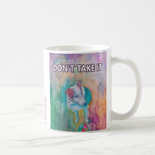 DON'T TAKE IT - mug cup コーヒーマグカップ