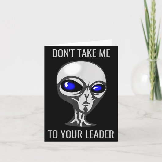 Don't Take Me To Your Leader Funny Alien  カード (正面)