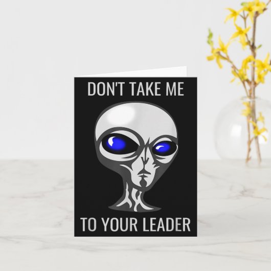 Don't Take Me To Your Leader Funny Alien  カード (黄色い花)