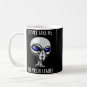 Don't Take Me To Your Leader Funny Alien  コーヒーマグカップ (左)