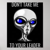 Don't Take Me To Your Leader Funny Alien ポスター (正面)