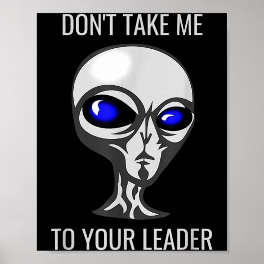 Don't Take Me To Your Leader Funny Alien ポスター (正面)