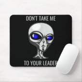 Don't Take Me To Your Leader Funny Alien  マウスパッド (マウス)