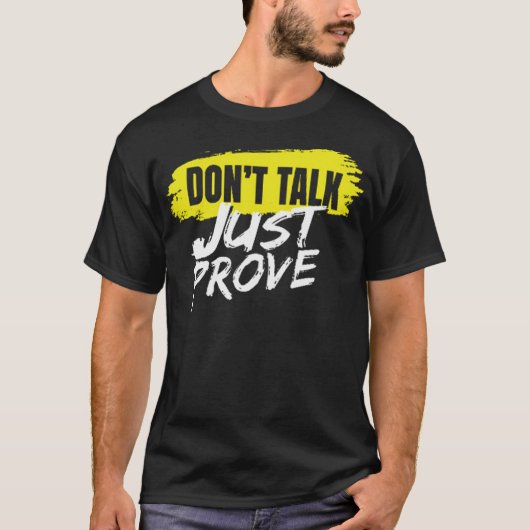 Dont talk just prove tシャツ (正面)