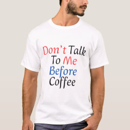  Don't Talk To Me Before Coffee Funny Coffee Lover Tシャツ