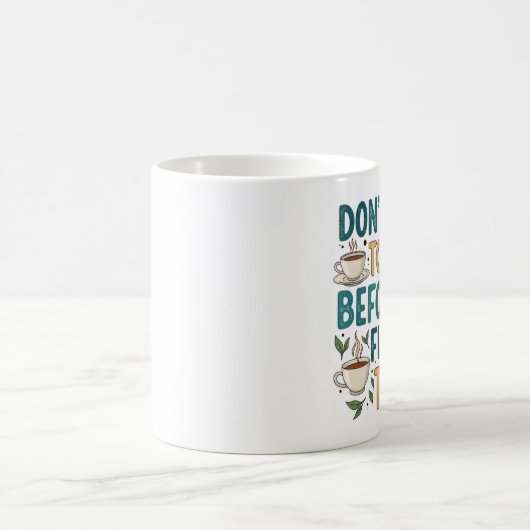Don't Talk To Me Before My First Tea - Funny Quote コーヒーマグカップ (中央)
