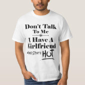 Don't Talk To Me I Have A Girlfriend She's Hot Fun Tシャツ (正面)