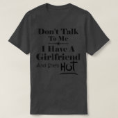 Don't Talk To Me I Have A Girlfriend She's Hot Fun Tシャツ (デザイン正面)