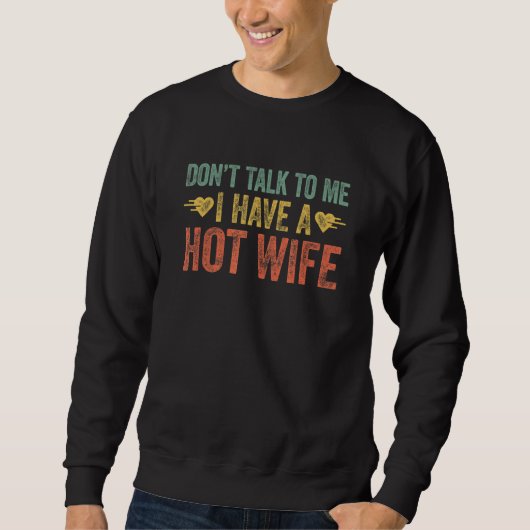Don't Talk To Me I Have A Hot Wife 2 スウェットシャツ (正面)