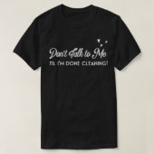 Don't Talk to Me I'm Cleaning, Women's Funny Clean Tシャツ (デザイン正面)