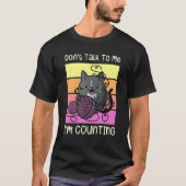 Don't Talk to Me I'm Counting - Crafts Crochet Kni Tシャツ (正面)