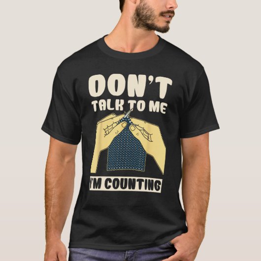 Don't Talk To Me I'm Counting Crochet Funny Tシャツ (正面)