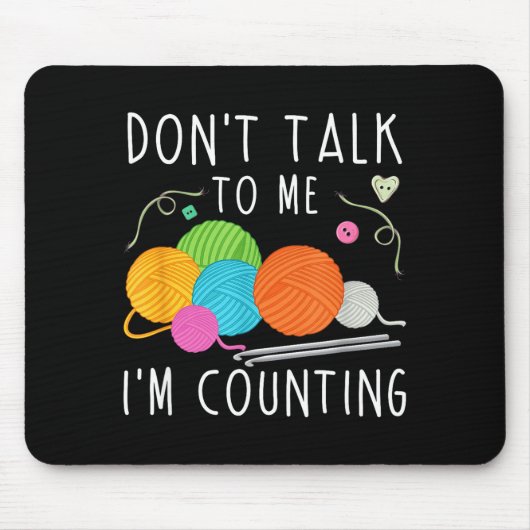 Don't Talk To Me I'm Counting Crochet Knitting Fun マウスパッド (正面)