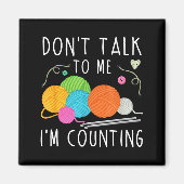 Don't Talk To Me I'm Counting Crochet Knitting Fun マグネット (正面)