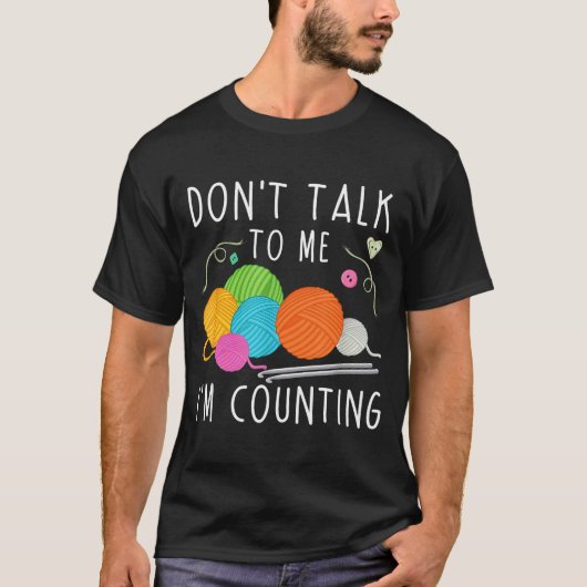 Don't Talk To Me I'm Counting Crochet Knitting Fun Tシャツ (正面)