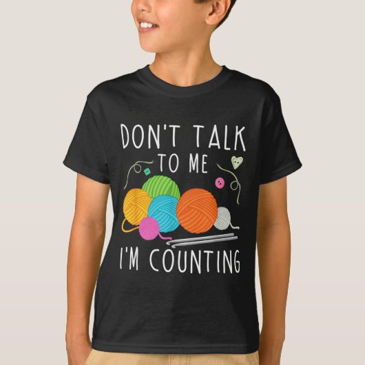 Don't Talk To Me I'm Counting Crochet Knitting Fun Tシャツ (正面)