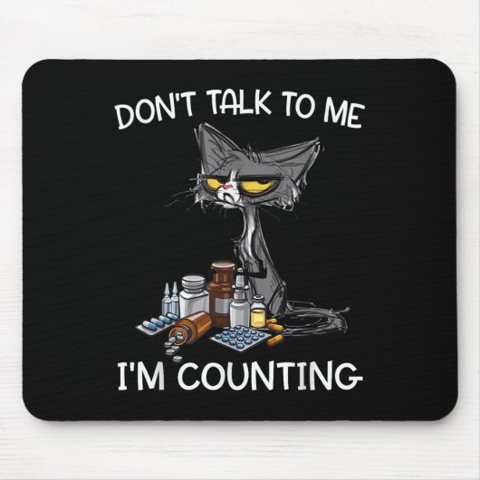 Don't Talk To Me I'm Counting Funny Cat Pharmacy T マウスパッド (正面)