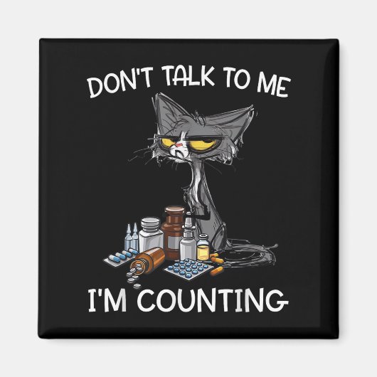 Don't Talk To Me I'm Counting Funny Cat Pharmacy T マグネット (正面)