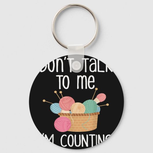 Don't Talk To Me I'm Counting - Funny Knitter Gift キーホルダー (正面)