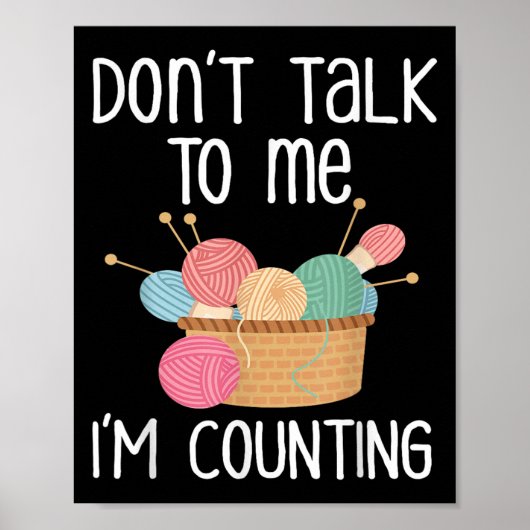 Don't Talk To Me I'm Counting - Funny Knitter Gift ポスター (正面)