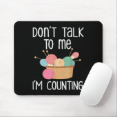 Don't Talk To Me I'm Counting - Funny Knitter Gift マウスパッド (マウス)