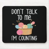 Don't Talk To Me I'm Counting - Funny Knitter Gift マウスパッド (正面)