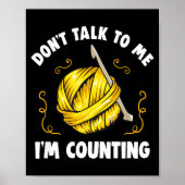 Don't Talk To Me I'm Counting _ Funny Knitting Cro ポスター (正面)