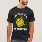 Don't Talk To Me I'm Counting _ Funny Knitting Cro Tシャツ (正面)