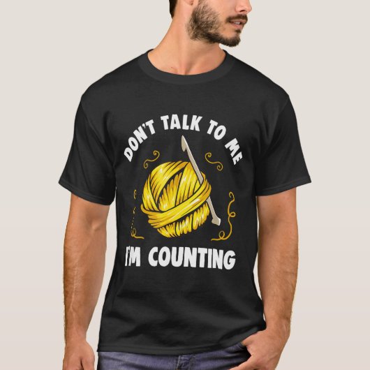 Don't Talk To Me I'm Counting _ Funny Knitting Cro Tシャツ (正面)