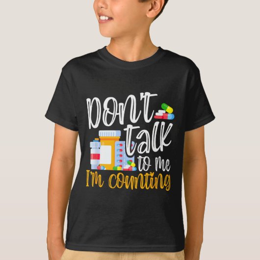 Dont Talk To Me Im Counting Funny Pharmacy Tech  Tシャツ (正面)