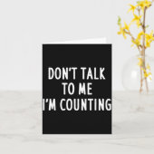 Dont Talk To Me Im Counting Funny Sarcastic  カード (黄色い花)