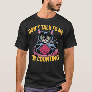 Dont Talk To Me Im Counting Knitting Cat Funny Cat Tシャツ