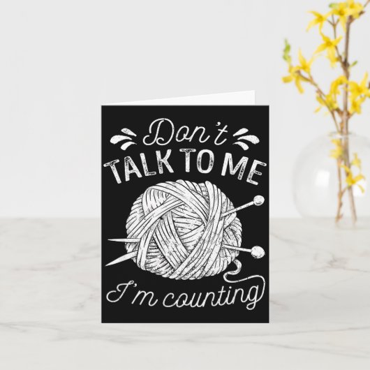 Don't Talk To Me I'm Counting Knitting Lover Funny カード (黄色い花)