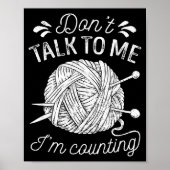 Don't Talk To Me I'm Counting Knitting Lover Funny ポスター (正面)