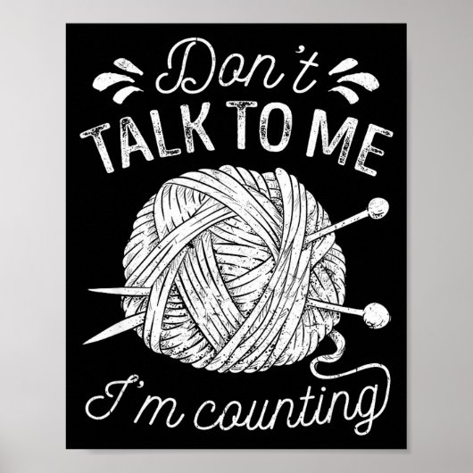 Don't Talk To Me I'm Counting Knitting Lover Funny ポスター (正面)
