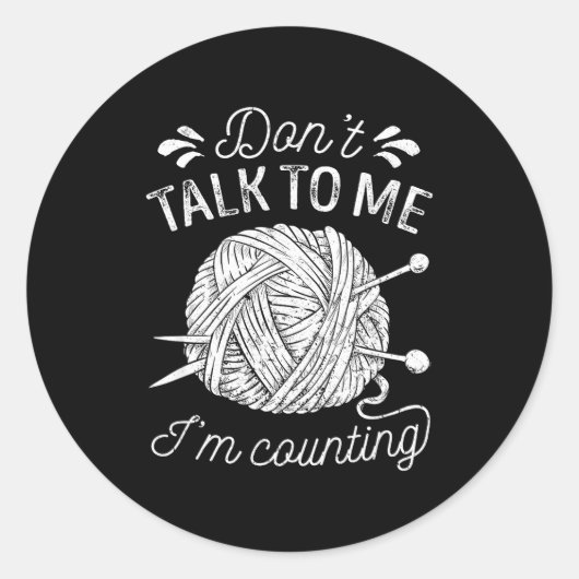Don't Talk To Me I'm Counting Knitting Lover Funny ラウンドシール (正面)