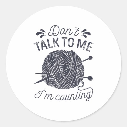 Don't Talk To Me I'm Counting Knitting Lover Knitt ラウンドシール (正面)