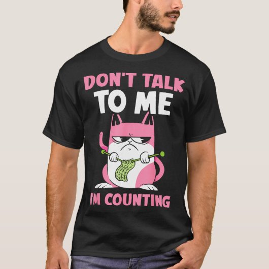 Don't Talk To Me I'm Counting Knitting Yarn Knit K Tシャツ (正面)